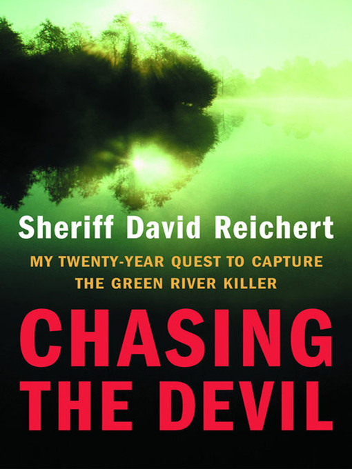 Title details for Chasing the Devil by Sheriff David Reichert - Available